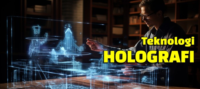 Mengenal Teknologi Hologram dan Potensinya