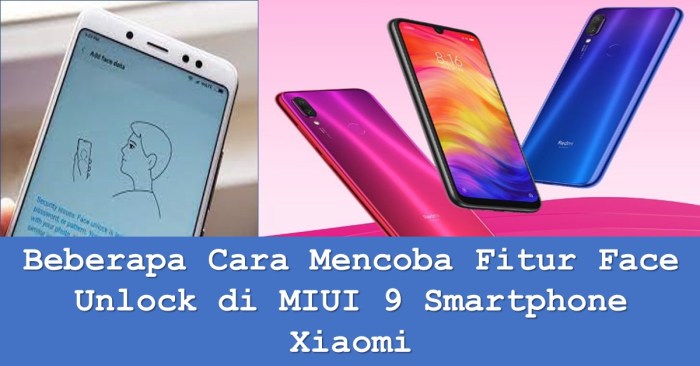 Beberapa Cara Mencoba Fitur Face Unlock di MIUI 9 Smartphone Xiaomi | TechBanget