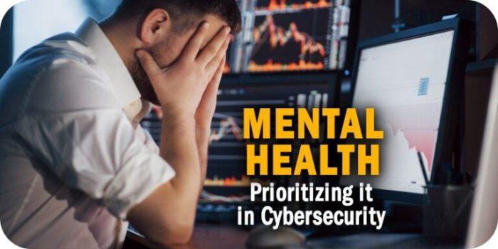 Prioritizing Mental Health in Cybersecurity Prioritizing Mental Health in Cybersecurity