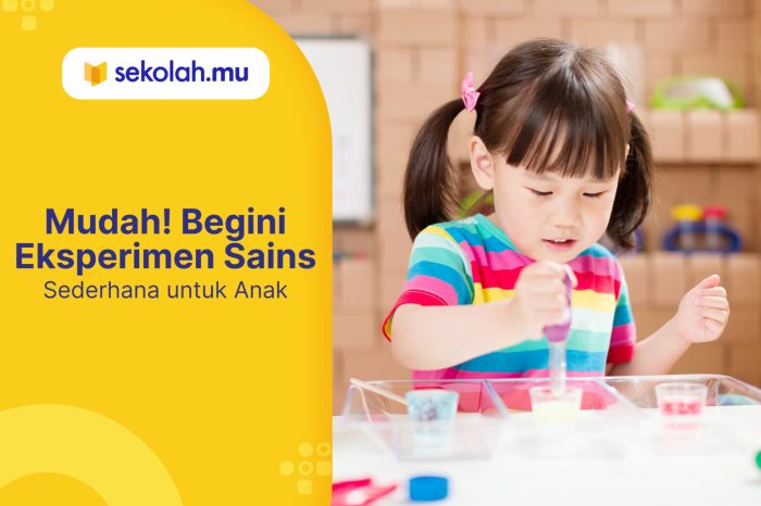 Mudah! Begini Eksperimen Sains Sederhana untuk Anak - Blog Sekolah.mu Pentingnya Eksperimen Sains di Sekolah